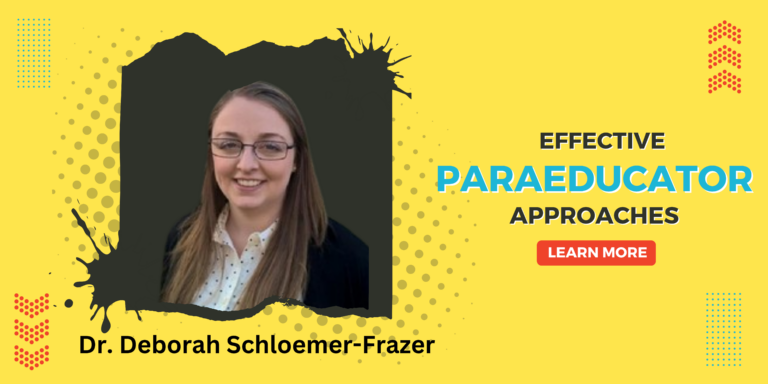 Specially Designed Education Services | Unlocking the Power of Paraeducators in Special Education: Insights from Dr. Deborah Schloemer-Frazer