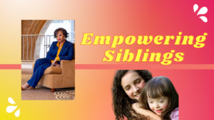 Cultivating Inclusive Connections by Empowering Siblings: Insights from Dr. DeShanna Reed 🌱